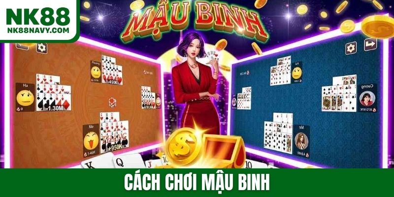 Cách chơi mậu binh chuẩn và dễ hiểu để ai cũng thắng lớn
