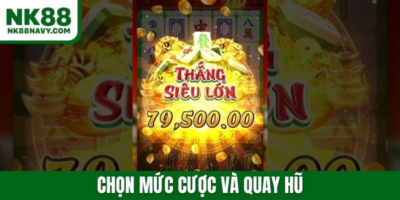 Chọn mức cược và quay hũ