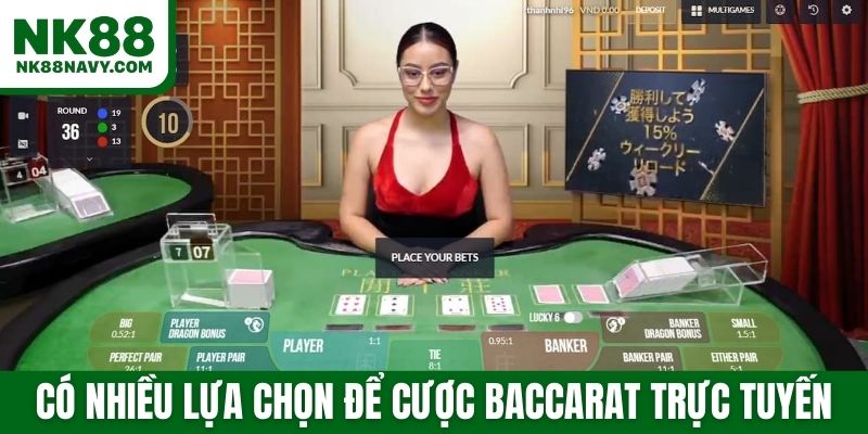 Có nhiều lựa chọn để cược Baccarat trực tuyến