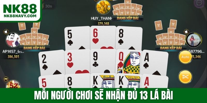 Mỗi người chơi sẽ nhận đủ 13 lá bài