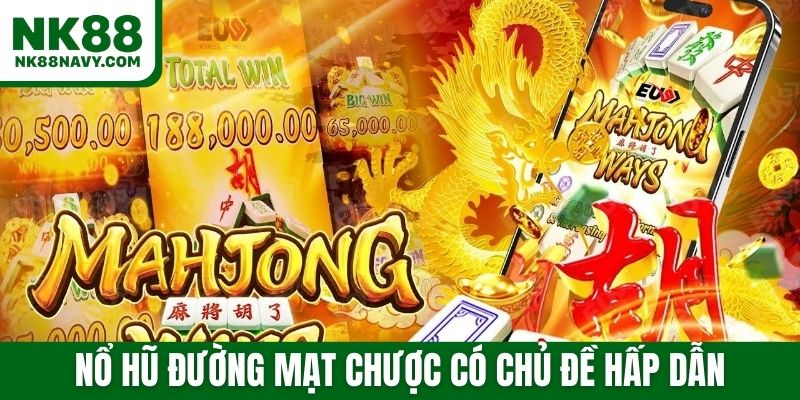 Nổ hũ Đường mạt chược có chủ đề hấp dẫn
