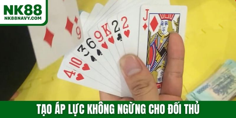 Tạo áp lực không ngừng cho đối thủ